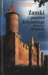 Zamki państwa krzyżackiego w dawnych Prusach. Powiśle, Warmia, Mazury.