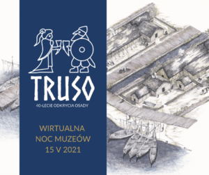 Truso- legenda odkryta. Wirtualna noc muzeów