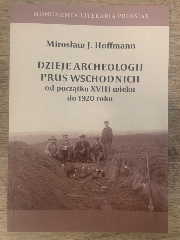 Dzieje archeologii Prus Wschodnich od początku XVIII wieku do 1920 roku