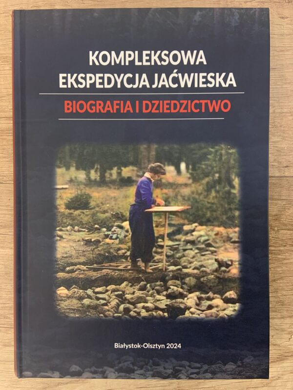 Kompleksowa Ekspedycja Jaćwieska. Biografia i dziedzictwo